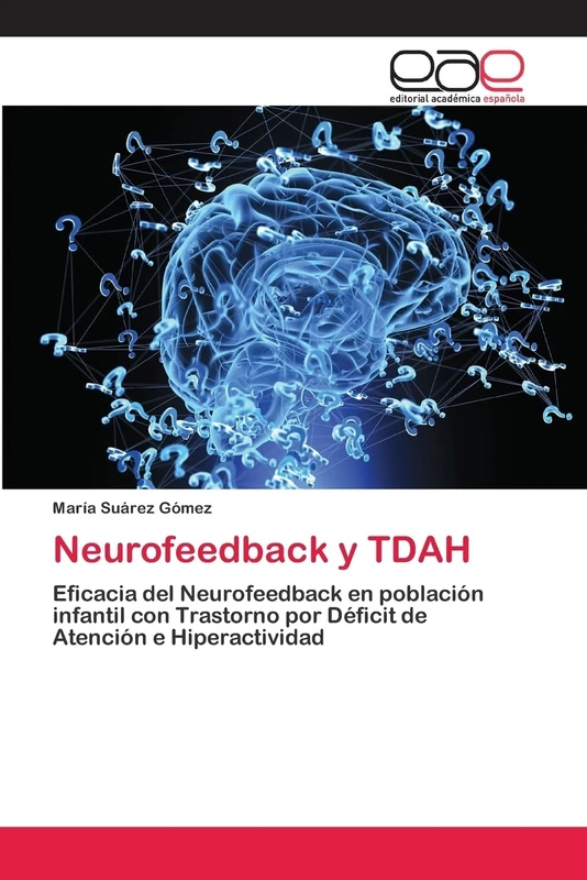 Neurofeedback y TDAH: Eficacia del Neurofeedback en población infantil con Trastorno por Déficit de Atención e Hiperactividad