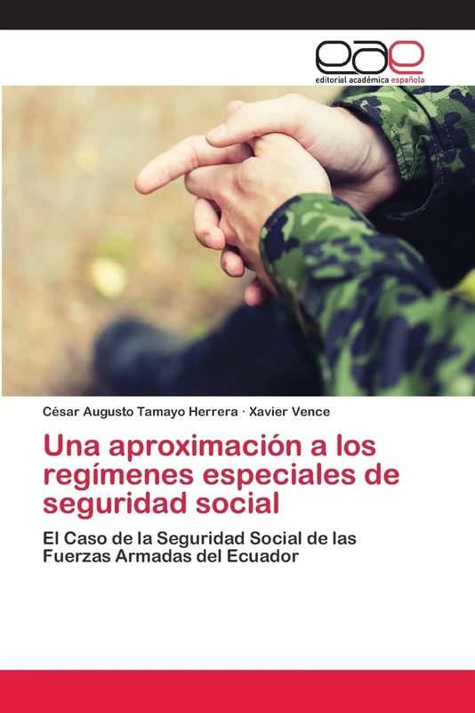 Una aproximación a los regímenes especiales de seguridad social: El Caso de la Seguridad Social de las Fuerzas Armadas del Ecuador