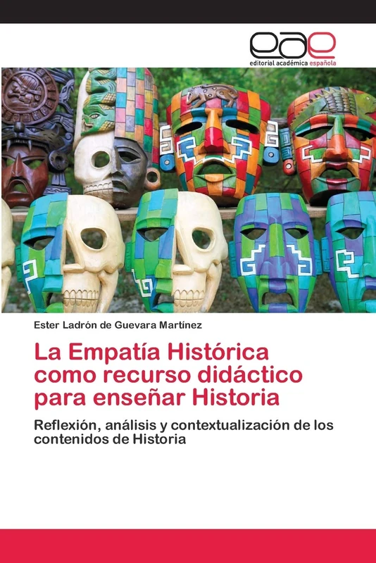 La Empatía Histórica como recurso didáctico para enseñar Historia: Reflexión, análisis y contextualización de los contenidos de Historia