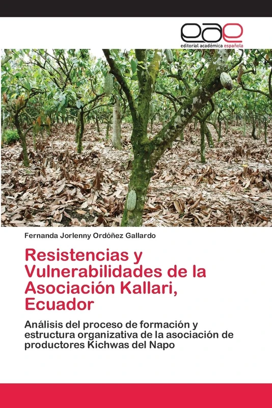 Resistencias y Vulnerabilidades de la Asociación Kallari, Ecuador: Análisis del proceso de formación y estructura organizativa de la asociación de productores Kichwas del Napo - Image 1