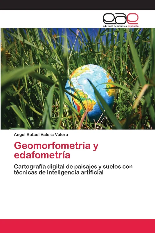 Geomorfometría y edafometría: Cartografía digital de paisajes y suelos con técnicas de inteligencia artificial