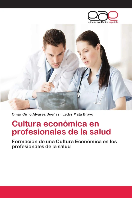Cultura económica en profesionales de la salud: Formación de una Cultura Económica en los profesionales de la salud