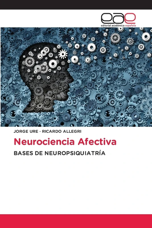 Neurociencia Afectiva: BASES DE NEUROPSIQUIATRÍA