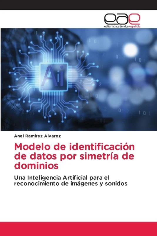 Modelo de identificación de datos por simetría de dominios: Una Inteligencia Artificial para el reconocimiento de imágenes y sonidos