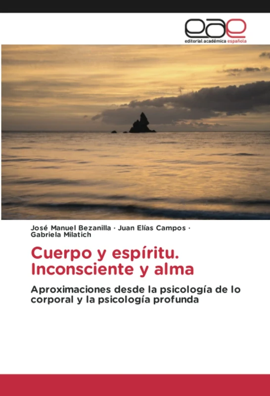 Cuerpo y espíritu. Inconsciente y alma: Aproximaciones desde la psicología de lo corporal y la psicología profunda