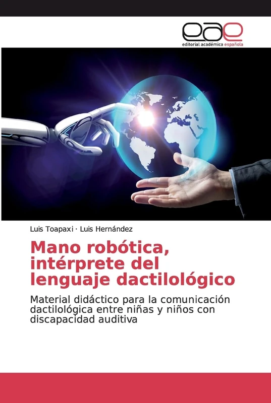 Mano robótica, intérprete del lenguaje dactilológico: Material didáctico para la comunicación dactilológica entre niñas y niños con discapacidad auditiva