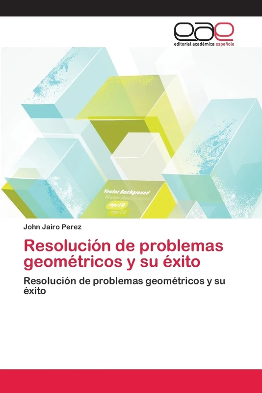 Resolución de problemas geométricos y su éxito: Resolución de problemas geométricos y su éxito