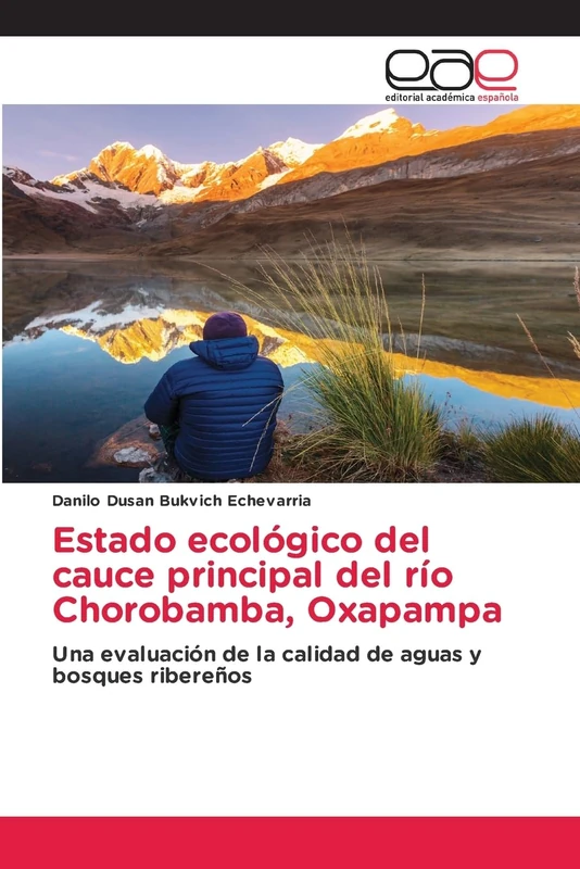 Estado ecológico del cauce principal del río Chorobamba, Oxapampa: Una evaluación de la calidad de aguas y bosques ribereños
