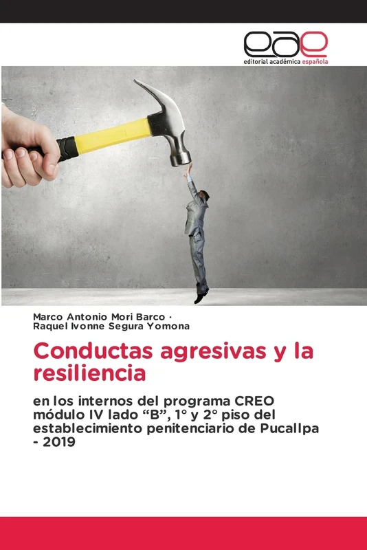 Conductas agresivas y la resiliencia: en los internos del programa CREO módulo IV lado “B”, 1° y 2° piso del establecimiento penitenciario de Pucallpa - 2019