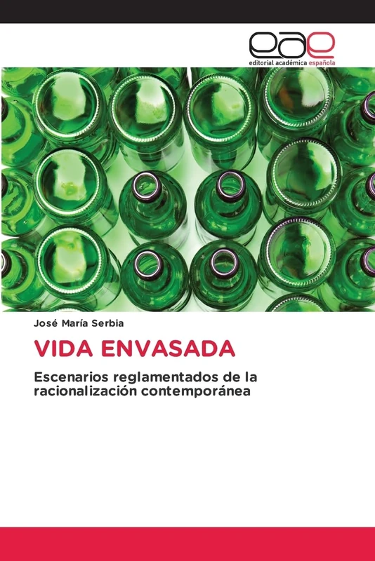 VIDA ENVASADA: Escenarios reglamentados de la racionalización contemporánea - Image 1