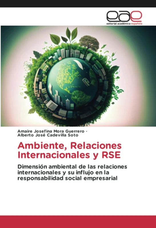 Ambiente, Relaciones Internacionales y RSE: Dimensión ambiental de las relaciones internacionales y su influjo en la responsabilidad social empresarial