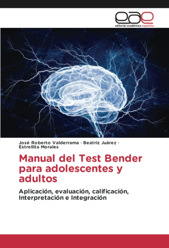 Manual del Test Bender para adolescentes y adultos: Aplicación, evaluación, calificación, Interpretación e Integración