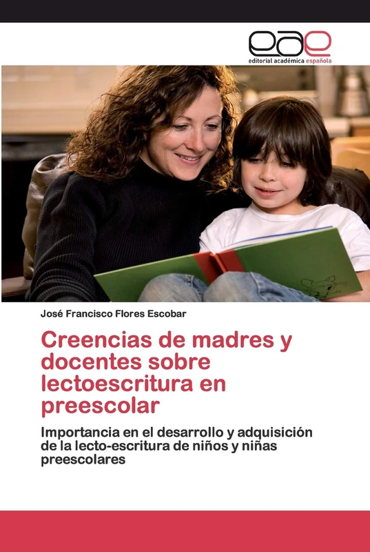 Creencias de madres y docentes sobre lectoescritura en preescolar: Importancia en el desarrollo y adquisición de la lecto-escritura de niños y niñas preescolares