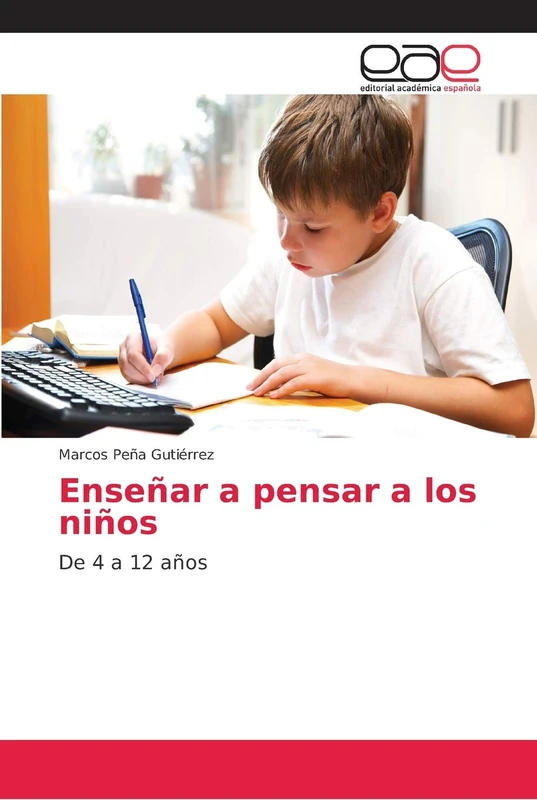 Enseñar a pensar a los niños: De 4 a 12 años