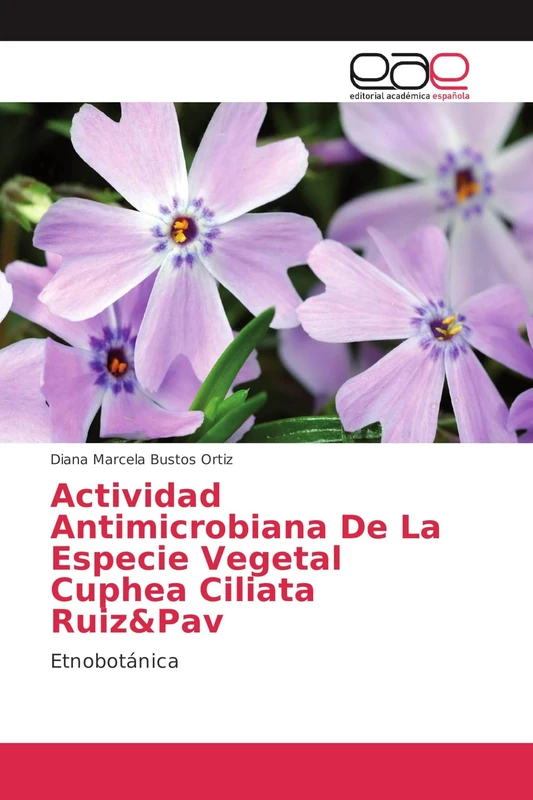 Actividad Antimicrobiana De La Especie Vegetal Cuphea Ciliata Ruiz&Pav: Etnobotánica