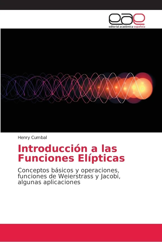 Introducción a las Funciones Elípticas: Conceptos básicos y operaciones, funciones de Weierstrass y Jacobi, algunas aplicaciones