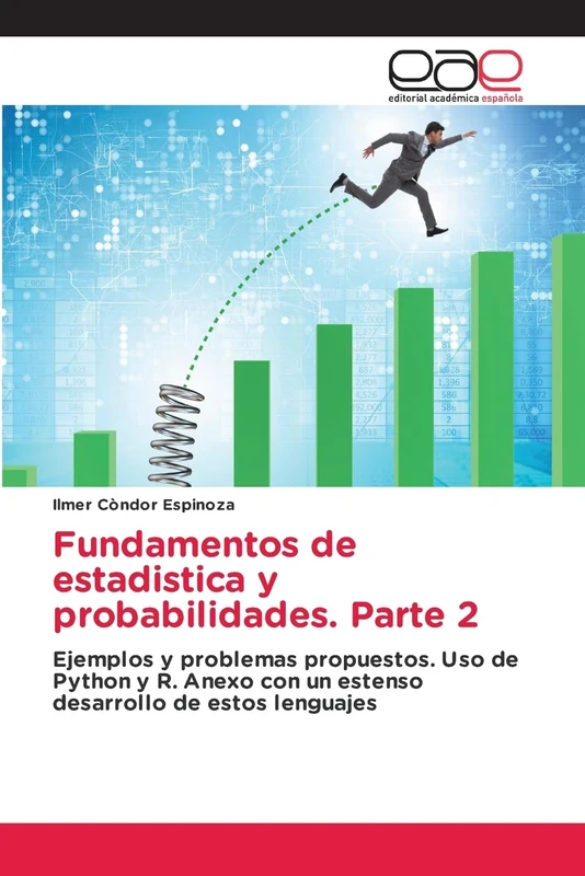 Fundamentos de estadistica y probabilidades. Parte 2: Ejemplos y problemas propuestos. Uso de Python y R. Anexo con un estenso desarrollo de estos lenguajes