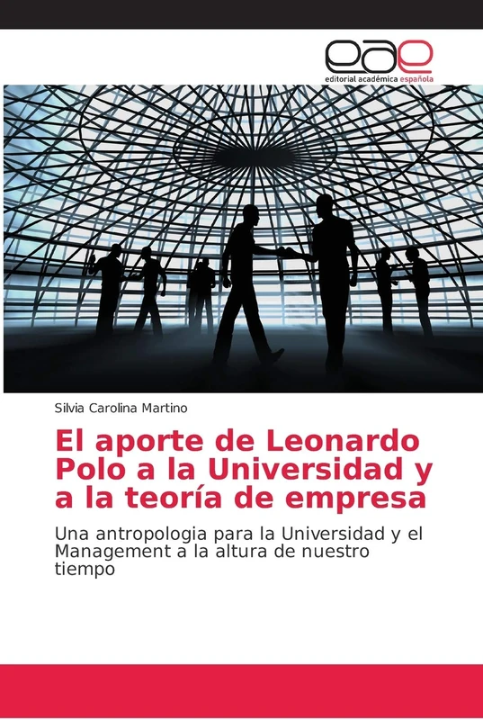 El aporte de Leonardo Polo a la Universidad y a la teoría de empresa: Una antropologia para la Universidad y el Management a la altura de nuestro tiempo - Image 1
