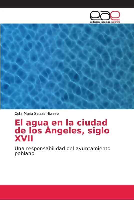 El agua en la ciudad de los Ángeles, siglo XVII: Una responsabilidad del ayuntamiento poblano