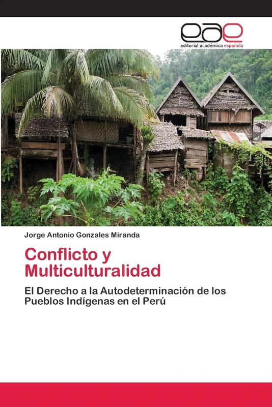 Conflicto y Multiculturalidad: El Derecho a la Autodeterminación de los Pueblos Indígenas en el Perú