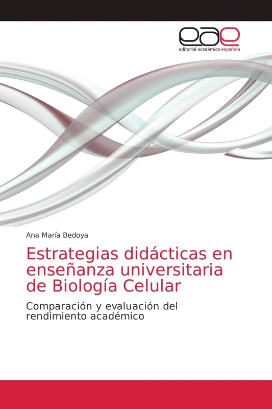 Estrategias didácticas en enseñanza universitaria de Biología Celular: Comparación y evaluación del rendimiento académico