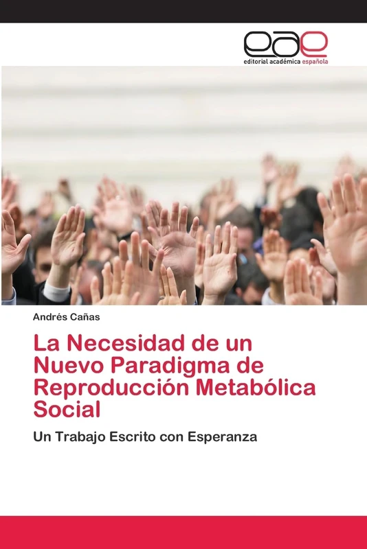 La Necesidad de un Nuevo Paradigma de Reproducción Metabólica Social: Un Trabajo Escrito con Esperanza