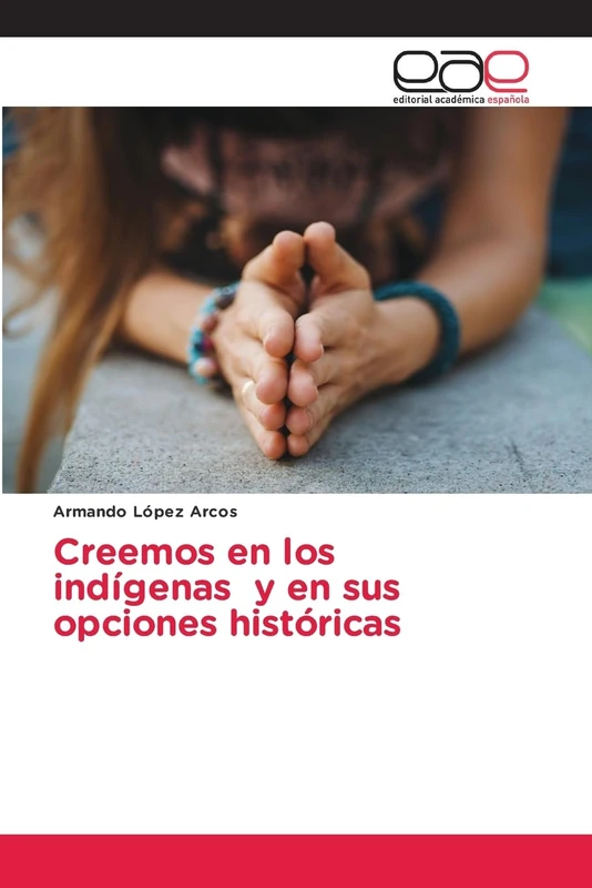 Creemos en los indígenas y en sus opciones históricas