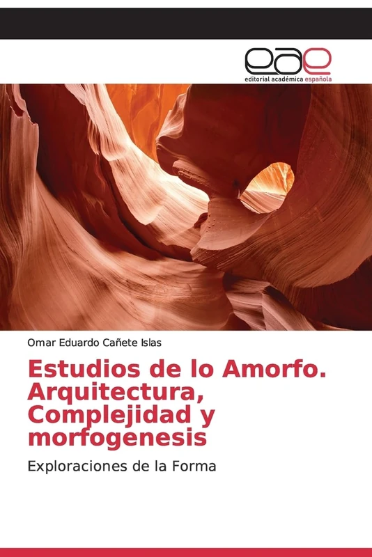Estudios de lo Amorfo. Arquitectura, Complejidad y morfogenesis: Exploraciones de la Forma