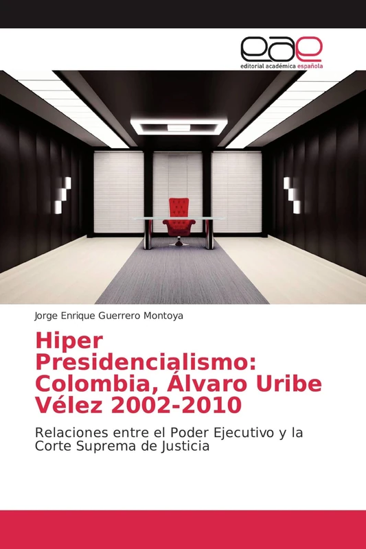 Hiper Presidencialismo: Colombia, Álvaro Uribe Vélez 2002-2010: Relaciones entre el Poder Ejecutivo y la Corte Suprema de Justicia - Image 1