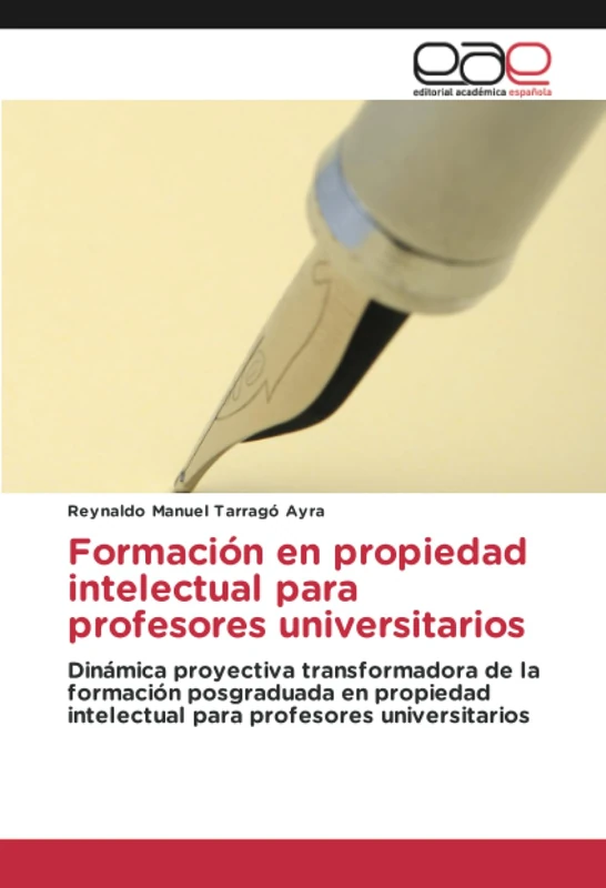 Formación en propiedad intelectual para profesores universitarios: Dinámica proyectiva transformadora de la formación posgraduada en propiedad intelectual para profesores universitarios