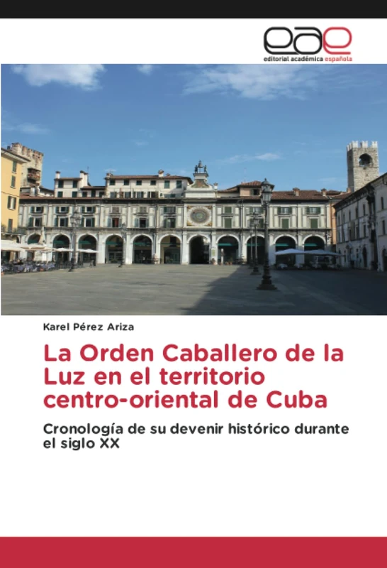 La Orden Caballero de la Luz en el territorio centro-oriental de Cuba: Cronología de su devenir histórico durante el siglo XX - Image 1