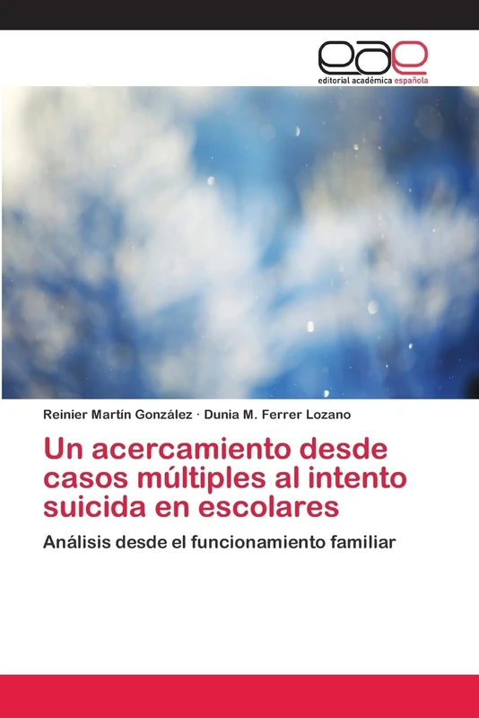 Un acercamiento desde casos múltiples al intento suicida en escolares: Análisis desde el funcionamiento familiar