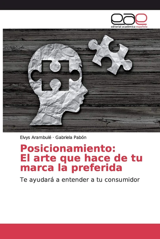 Posicionamiento: El arte que hace de tu marca la preferida: Te ayudará a entender a tu consumidor