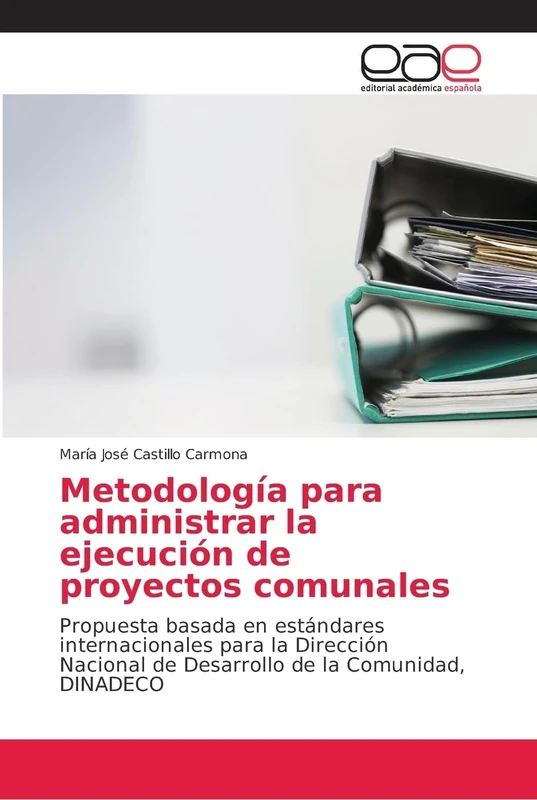 Metodología para administrar la ejecución de proyectos comunales: Propuesta basada en estándares internacionales para la Dirección Nacional de Desarrollo de la Comunidad, DINADECO - Image 1
