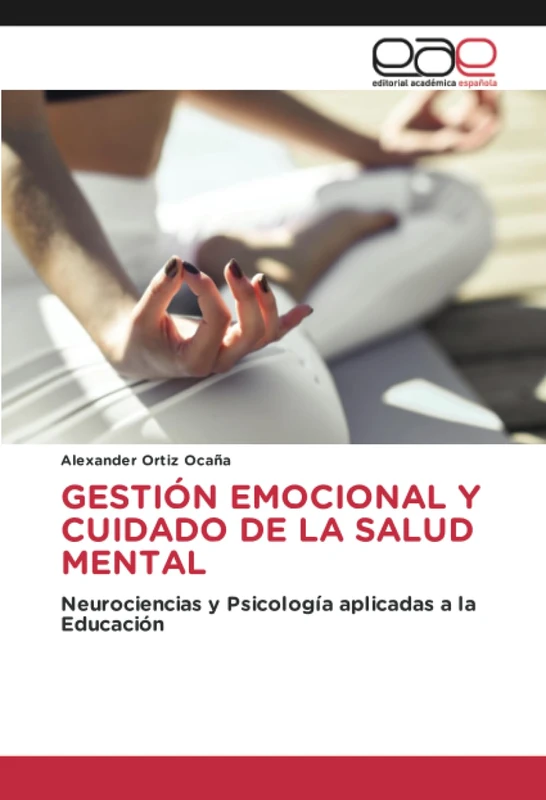 GESTIÓN EMOCIONAL Y CUIDADO DE LA SALUD MENTAL: Neurociencias y Psicología aplicadas a la Educación