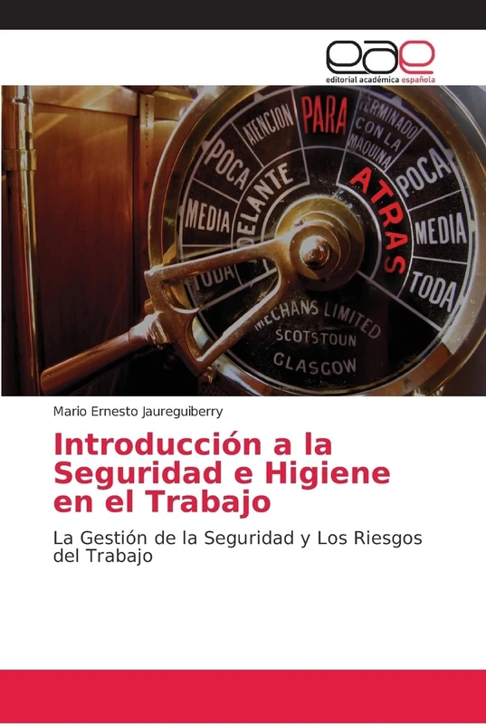 Introducción a la Seguridad e Higiene en el Trabajo: La Gestión de la Seguridad y Los Riesgos del Trabajo