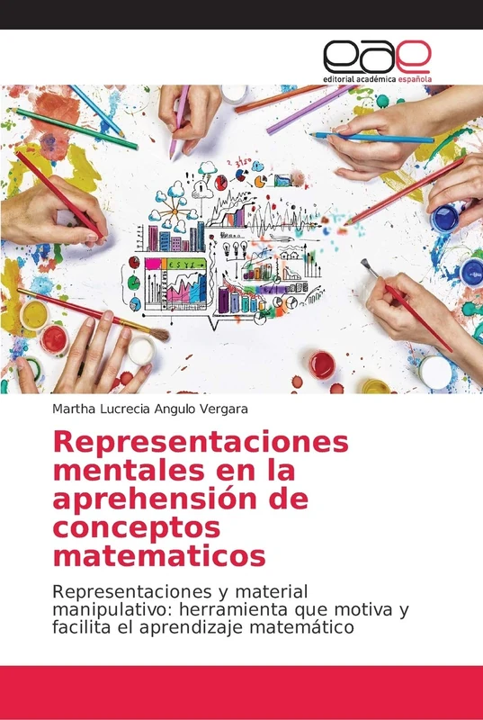 Representaciones mentales en la aprehensión de conceptos matematicos: Representaciones y material manipulativo: herramienta que motiva y facilita el aprendizaje matemático