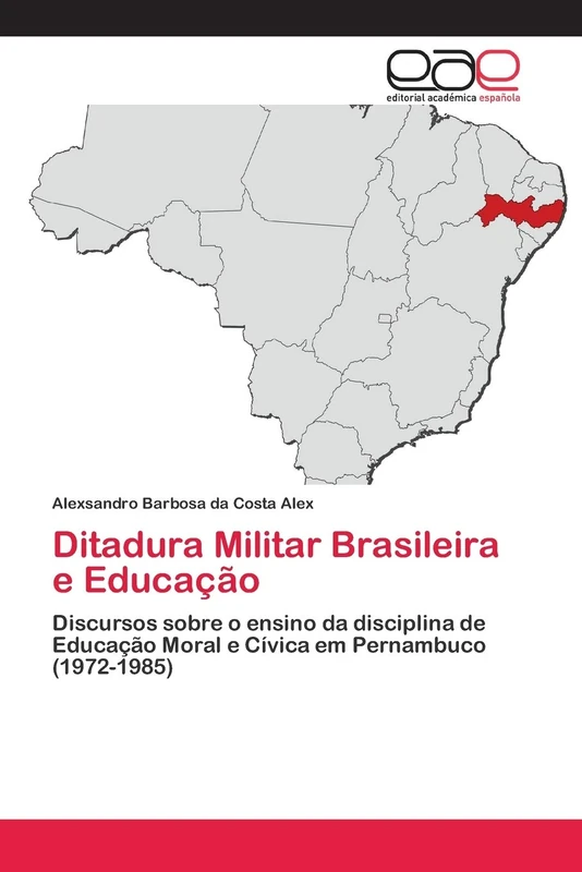 Ditadura Militar Brasileira e Educação: Discursos sobre o ensino da disciplina de Educação Moral e Cívica em Pernambuco (1972-1985)