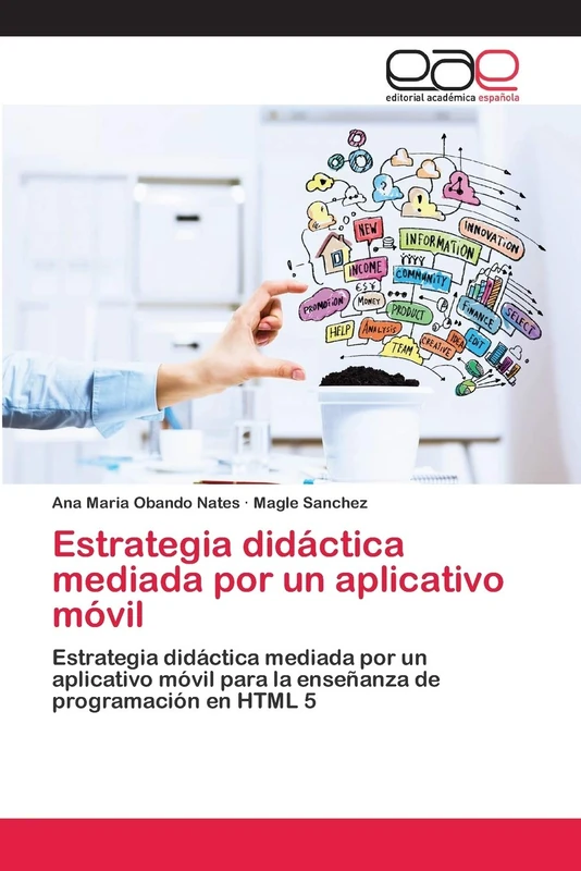 Estrategia didáctica mediada por un aplicativo móvil: Estrategia didáctica mediada por un aplicativo móvil para la enseñanza de programación en HTML 5