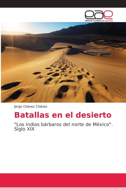 Batallas en el desierto: "Los indios bárbaros del norte de México". Siglo XIX - Image 1