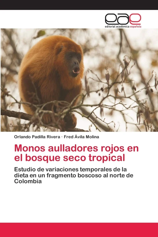 Monos aulladores rojos en el bosque seco tropical: Estudio de variaciones temporales de la dieta en un fragmento boscoso al norte de Colombia - Image 1