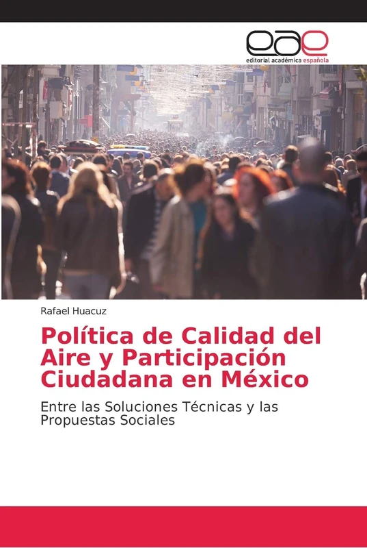 Política de Calidad del Aire y Participación Ciudadana en México: Entre las Soluciones Técnicas y las Propuestas Sociales