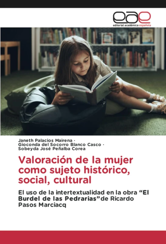 Valoración de la mujer como sujeto histórico, social, cultural: El uso de la intertextualidad en la obra “El Burdel de las Pedrarias”de Ricardo Pasos Marciacq - Image 1