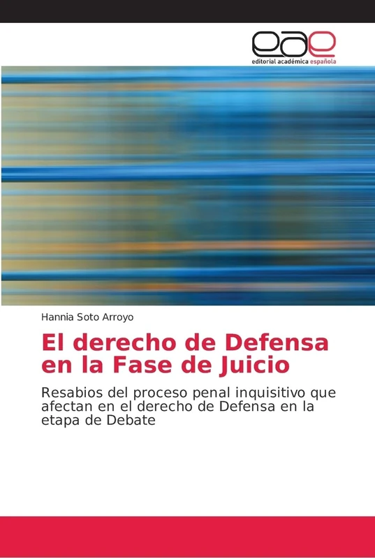 El derecho de Defensa en la Fase de Juicio: Resabios del proceso penal inquisitivo que afectan en el derecho de Defensa en la etapa de Debate