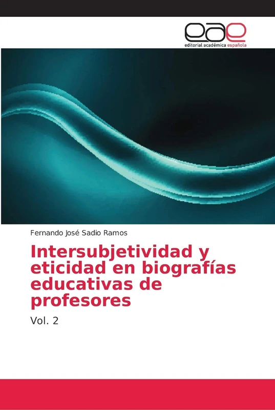 Intersubjetividad y eticidad en biografías educativas de profesores: Vol. 2
