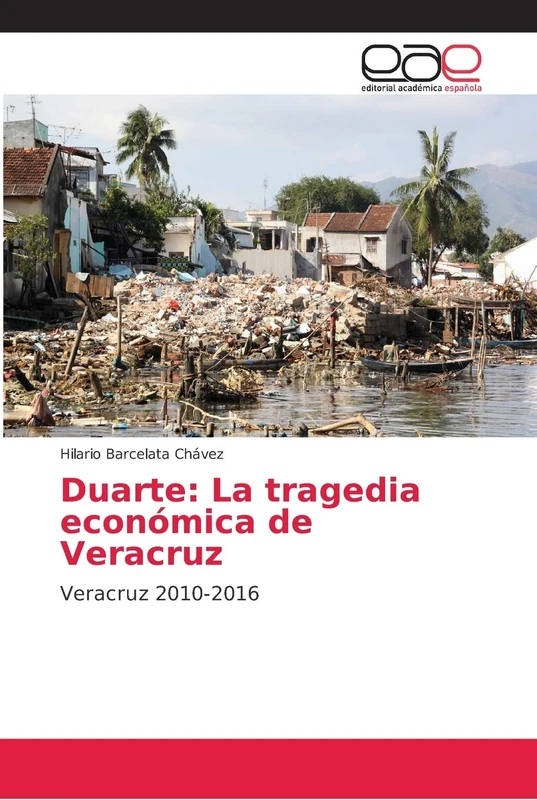 Duarte: La tragedia económica de Veracruz: Veracruz 2010-2016 - Image 1
