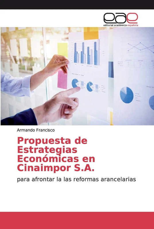 Propuesta de Estrategias Económicas en Cinaimpor S.A.: para afrontar la las reformas arancelarias