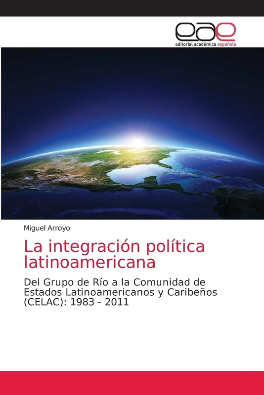 La integración política latinoamericana: Del Grupo de Río a la Comunidad de Estados Latinoamericanos y Caribeños (CELAC): 1983 - 2011 - Image 1