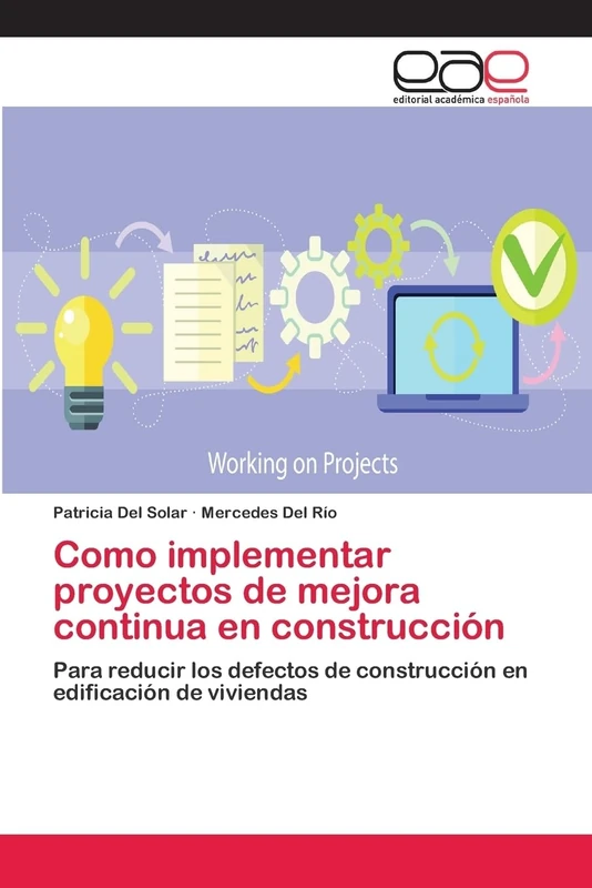 Como implementar proyectos de mejora continua en construcción: Para reducir los defectos de construcción en edificación de viviendas