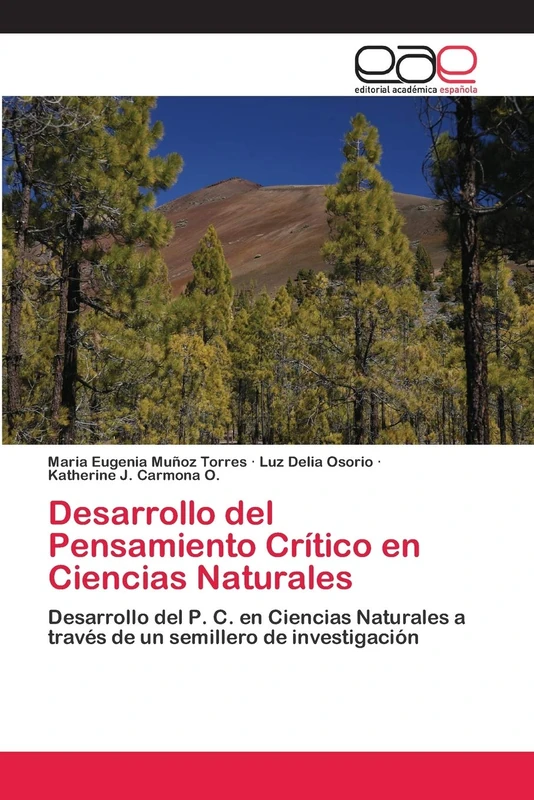 Desarrollo del Pensamiento Crítico en Ciencias Naturales: Desarrollo del P. C. en Ciencias Naturales a través de un semillero de investigación